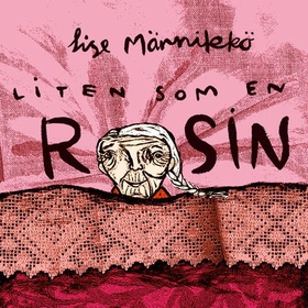 Liten som en rosin (lydbok) av Lise Männikkö