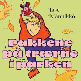 Pakkene på trærne i parken (lydbok) av Lise Männikkö