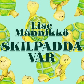 Skilpadda vår (lydbok) av Lise Männikkö