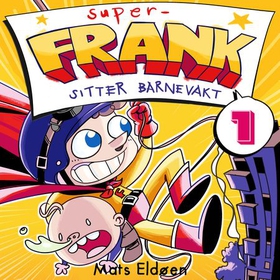 Super-Frank er barnevakt (lydbok) av Mats Eldøen