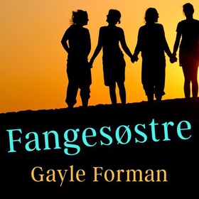 Fangesøstre (lydbok) av Gayle Forman
