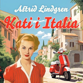 Kati i Italia (lydbok) av Astrid Lindgren