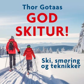 God skitur! - ski, smøring og teknikker (lydbok) av Thor Gotaas