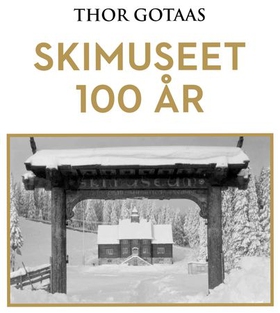 Skimuseet 100 år (lydbok) av Thor Gotaas