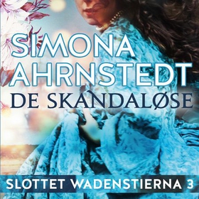 De skandaløse (lydbok) av Simona Ahrnstedt