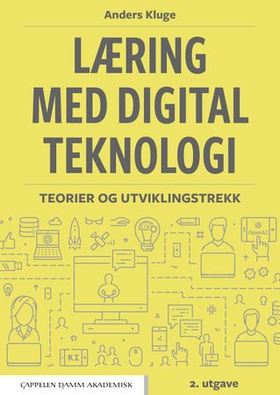 Læring med digital teknologi - teorier og utviklingstrekk (ebok) av Anders Kluge