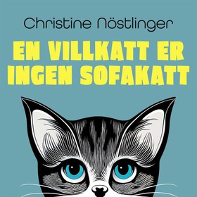 En villkatt er ingen sofakatt (lydbok) av Christine Nöstlinger