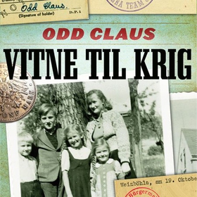 Vitne til krig - en norsk gutts opplevelser i Tyskland 1944-1946 (lydbok) av Odd Claus