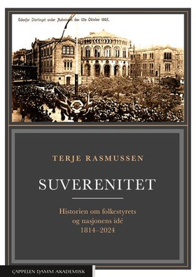 Suverenitet - historien om folkestyrets og nasjonens idé 1814–2024 (ebok) av Terje Rasmussen