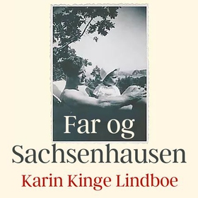Far og Sachsenhausen (lydbok) av Karin Kinge Lindboe