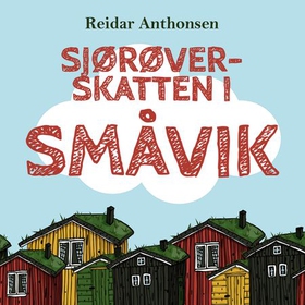 Sjørøverskatten i Småvik (lydbok) av Reidar Anthonsen