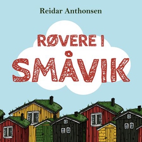 Røvere i Småvik (lydbok) av Reidar Anthonsen