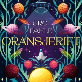 Oransjeriet (lydbok) av Gro Dahle