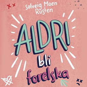 Aldri bli forelska