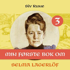 Min første bok om Selma Lagerlöf (lydbok) av Siv Svensson-Rune