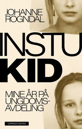 Instukid - mine år på ungdomsavdeling (ebok) av Johanne Rogndal