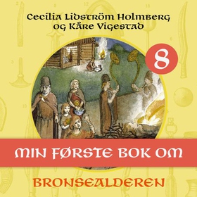 Min første bok om bronsealderen (lydbok) av Cecilia Lidström Holmberg