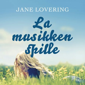 La musikken spille (lydbok) av Jane Lovering