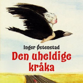 Den uheldige kråka (lydbok) av Inger Østenstad