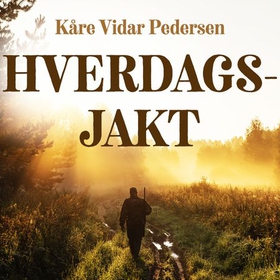 Hverdagsjakt (lydbok) av Kåre Vidar Pedersen