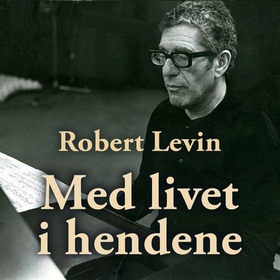 Med livet i hendene (lydbok) av Robert Levin