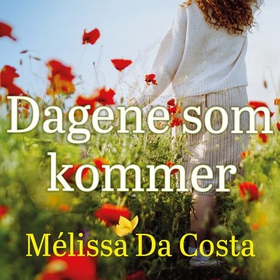 Dagene som kommer (lydbok) av Mélissa Da Costa