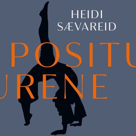 Positurene (lydbok) av Heidi Sævareid