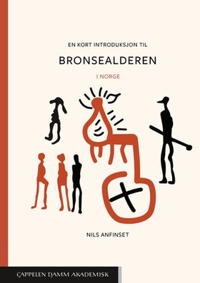 En kort introduksjon til bronsealderen i Norge (ebok) av Nils Anfinset