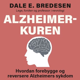 Alzheimer-kuren - hvordan forebygge og reversere Alzheimers sykdom (lydbok) av Dale E. Bredesen