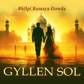 Gyllen sol (lydbok) av Shilpi Somaya Gowda