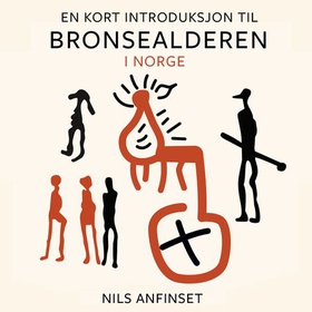 En kort introduksjon til bronsealderen i Norge