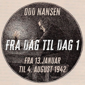 Fra dag til dag - 1 : Fra 13. januar til 4. august 1942 : fra 13. januar til 4. august 1942 (lydbok) av Odd Nansen