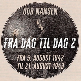 Fra dag til dag - 2 : Fra 5. august 1942 til 21. august 1943 (lydbok) av Odd Nansen