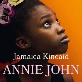 Annie John (lydbok) av Jamaica Kincaid