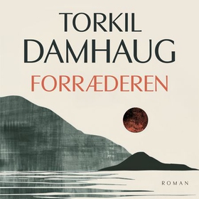 Forræderen (lydbok) av Torkil Damhaug