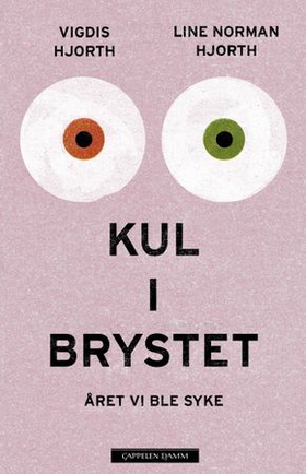 Kul i brystet - året vi ble syke : en rekonstruksjon (ebok) av Line Norman Hjorth