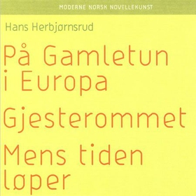 På gamletun i Europa ; Mens tiden løper ; Gjesterommet (lydbok) av Hans Herbjørnsrud