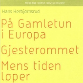 På gamletun i Europa ; Mens tiden løper ; Gjesterommet