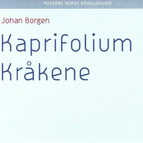 Kaprifolium ; Kråkene (lydbok) av Johan Borgen