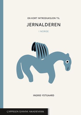 En kort introduksjon til jernalderen i Norge (ebok) av Ingrid Ystgaard