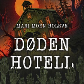 Døden hotell (lydbok) av Mari Moen Holsve