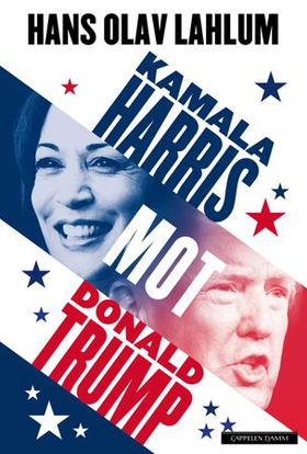 Kamala Harris mot Donald Trump (ebok) av Hans Olav Lahlum