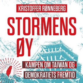 Stormens øy - kampen om Taiwan og demokratiets fremtid (lydbok) av Kristoffer Rønneberg