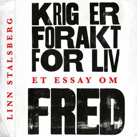 Krig er forakt for liv - et essay om fred (lydbok) av Linn Stalsberg