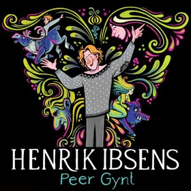 Henrik Ibsens Peer Gynt