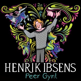 Henrik Ibsens Peer Gynt