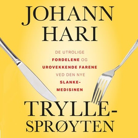 Tryllesprøyten - de utrolige fordelene – og urovekkende farene – ved den nye slankemedisinen (lydbok) av Johann Hari