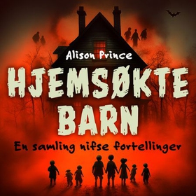 Hjemsøkte barn - en samling nifse fortellinger (lydbok) av Alison Prince