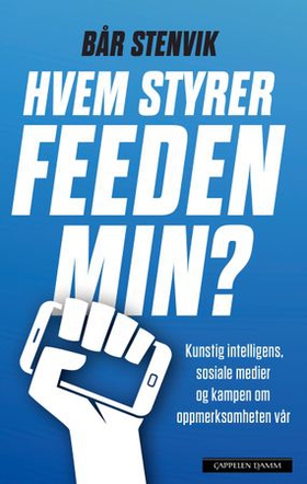 Hvem styrer feeden min? - kunstig intelligens, sosiale medier og kampen om oppmerksomheten vår (ebok) av Bår Stenvik