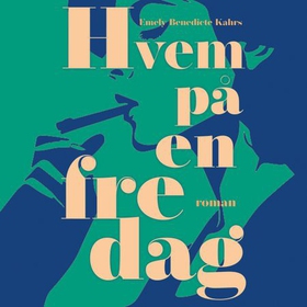 Hvem på en fredag (lydbok) av Emely Benedicte Kahrs